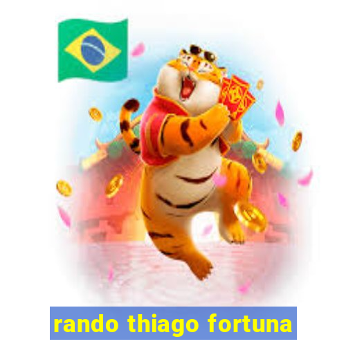 rando thiago fortuna